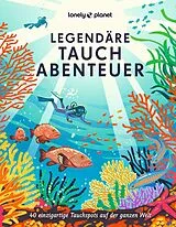 Fester Einband LONELY PLANET Bildband Legendäre Tauchabenteuer von LONELY PLANET Deutschland