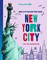 Kartonierter Einband LONELY PLANET Kinderreiseführer Der Cityguide für Kids New York von Alexa Ward