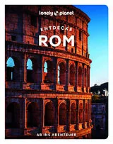Kartonierter Einband LONELY PLANET Reiseführer Entdecke Rom von Elisa Colarossi, Angela Corrias, Duncan u a Garwood