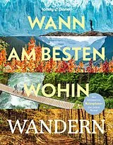 Fester Einband LONELY PLANET Bildband Wann am besten wohin Wandern von Sarah Baxter, Paul Bloomfield