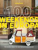Kartonierter Einband LONELY PLANET Bildband 100 Weekends in Europa von Angélique Adagio, Claire Angot, Rodolphe u a Bacquet