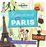 Kartonierter Einband (Kt) LONELY PLANET Kinderreiseführer Komm mit nach Paris von LONELY PLANET Deutschland