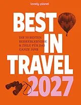 Kartonierter Einband LONELY PLANET Reiseführer Lonely Planet Best in Travel 2027 von LONELY PLANET Deutschland