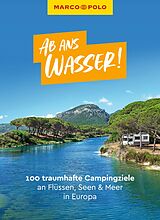 Kartonierter Einband MARCO POLO Bildband Ab ans Wasser! 100 traumhafte Campingziele an Flüssen, Seen &amp; Meer in Europa von Leon Ginzel, Mirko Kaupat, Ralf Johnen