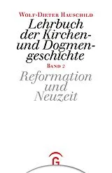 Fester Einband Lehrbuch der Kirchen- und Dogmengeschichte / Reformation und Neuzeit von Wolf-Dieter Hauschild