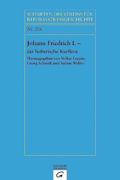 Johann Friedrich I. - der lutherische Kurfürst