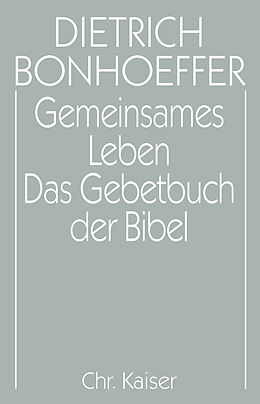 Fester Einband Dietrich Bonhoeffer Werke (DBW) / Gemeinsames Leben / Das Gebetbuch der Bibel von 