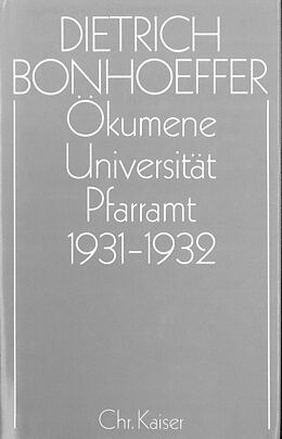 Fester Einband Dietrich Bonhoeffer Werke (DBW) / Ökumene, Universität , Pfarramt 1931-1932 von Dietrich Bonhoeffer