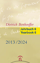 Kartonierter Einband Dietrich Bonhoeffer Jahrbuch 6 / Dietrich Bonhoeffer Yearbook 6 - 2013/2024 von 