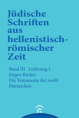 Kartonierter Einband Jüdische Schriften aus hellenistisch-römischer Zeit, Bd 3: Unterweisung in lehrhafter Form / Die Testamente der zwölf Patriarchen von Jürgen Becker