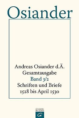 Fester Einband Gesamtausgabe / Schriften und Briefe 1528 bis April 1530 von Andreas Osiander, der Ältere
