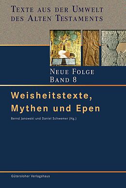 Fester Einband Texte aus der Umwelt des Alten Testaments. Neue Folge. (TUAT-NF) / Weisheitstexte, Mythen und Epen von 