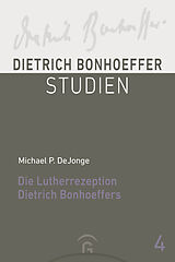Fester Einband Die Lutherrezeption Dietrich Bonhoeffers von Michael P. DeJonge