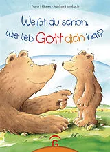 Fester Einband Weißt du schon, wie lieb Gott dich hat? von Franz Hübner