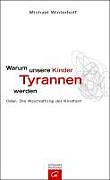 B501 Warum unsere Kinder Tyrannen werden von Michael Winterhoff