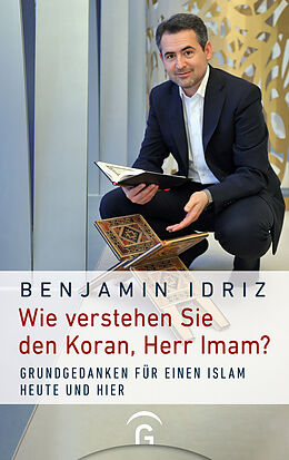 Fester Einband Wie verstehen Sie den Koran, Herr Imam? von Benjamin Idriz