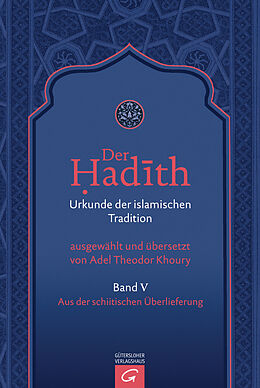 Fester Einband Der Hadith. Quelle der islamischen Tradition / Aus der schiitischen Überlieferung von 