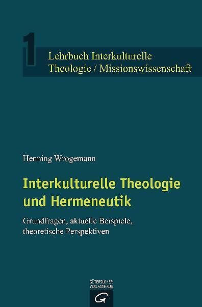 Lehrbuch Interkulturelle Theologie / Missionswissenschaft / Interkulturelle Theologie und Hermeneutik