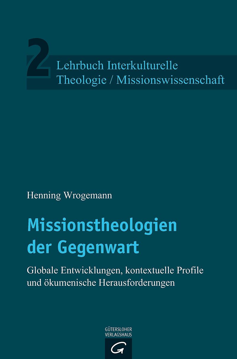 Lehrbuch Interkulturelle Theologie / Missionswissenschaft / Missionstheologien der Gegenwart