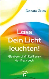 Kartonierter Einband Lass Dein Licht leuchten! von Donata Gries