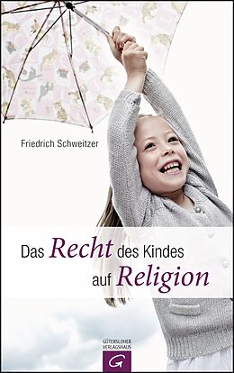 Kartonierter Einband Das Recht des Kindes auf Religion von Friedrich Schweitzer