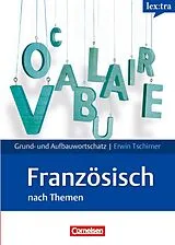 Fester Einband Lextra - Französisch - Grund- und Aufbauwortschatz nach Themen - A1-B2 von Erwin Tschirner