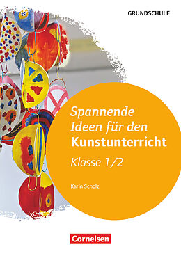 Geheftet Spannende Ideen für den Kunstunterricht Grundschule von Karin Scholz
