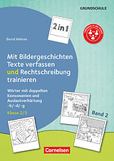 Kartonierter Einband 2 in 1: Mit Bildergeschichten Texte verfassen und Rechtschreibung trainieren - Band 2: Klasse 2/3 von Bernd Wehren