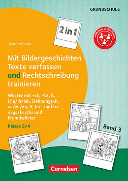 Kartonierter Einband 2 in 1: Mit Bildergeschichten Texte verfassen und Rechtschreibung trainieren - Band 3: Klasse 3/4 von Bernd Wehren