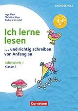 Geheftet Ich lerne lesen - ...und richtig schreiben von Anfang an - Klasse 1 von Inge Blatt, Christina Köpp, Barbara Streubel