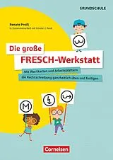 Loseblatt Die große FRESCH-Werkstatt - Mit Wortkarten und Arbeitsblättern die Rechtschreibung ganzheitlich üben und festigen von Renate Preiß