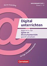 Kartonierter Einband Digital unterrichten - Klasse 5-10 von Martin Staeckling