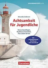 Kartonierter Einband Achtsamkeit für Jugendliche - Stress bewältigen, Resilienz entwickeln, fürs Leben lernen von Alexandra Andersen