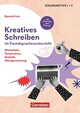 Kartonierter Einband Kreatives Schreiben im Fremdsprachenunterricht - Wortschatz, Textstruktrur, Analytik, Ideengenerierung von Dominik Loh