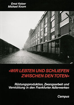 Paperback »Wir lebten und schliefen zwischen den Toten« von Ernst Kaiser, Michael Knorn