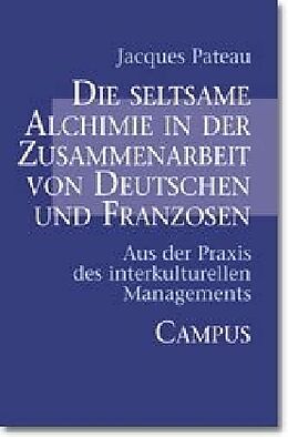 Paperback Die seltsame Alchimie in der Zusammenarbeit von Deutschen und Franzosen von Jacques Pateau
