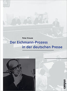 Paperback Der Eichmann-Prozess in der deutschen Presse von Peter Krause