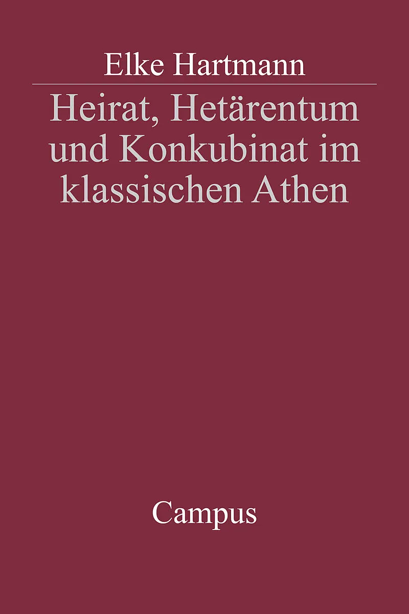 Heirat, Hetärentum und Konkubinat im klassischen Athen