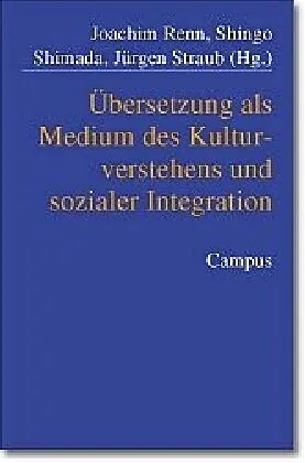 Übersetzung als Medium des Kulturverstehens und sozialer Integration
