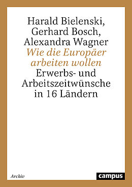Kartonierter Einband Wie die Europäer arbeiten wollen von Harald Bielenski, Gerhard Bosch, Alexandra Wagner