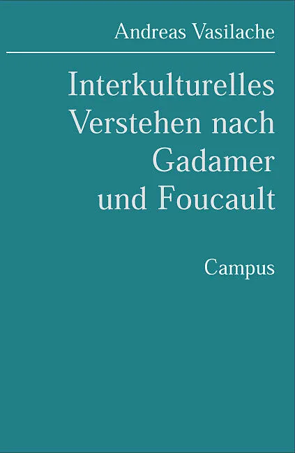 Interkulturelles Verstehen nach Gadamer und Foucault