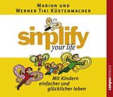 Audio CD (CD/SACD) Simplify your life - Mit Kindern einfacher und gesünder leben von Marion Küstenmacher, Werner Tiki Küstenmacher