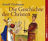 Audio CD (CD/SACD) Die Geschichte der Christen von Arnulf Zitelmann