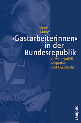 Paperback »Gastarbeiterinnen« in der Bundesrepublik von Monika Mattes