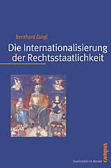 Paperback Die Internationalisierung der Rechtsstaatlichkeit von Bernhard Zangl