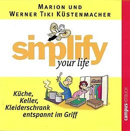 Audio CD (CD/SACD) simplify your life - Küche, Keller, Kleiderschrank entspannt im Griff von Werner Küstenmacher, Marion Küstenmacher