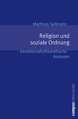 Kartonierter Einband Religion und soziale Ordnung von Matthias Sellmann