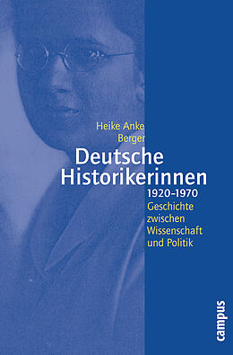 Paperback Deutsche Historikerinnen 1920-1970 von Heike Anke Berger