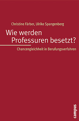Paperback Wie werden Professuren besetzt? von Christine Färber, Ulrike Spangenberg