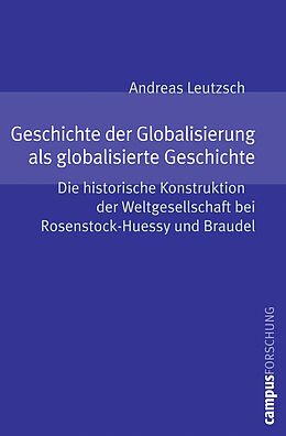 Paperback Geschichte der Globalisierung als globalisierte Geschichte von Andreas Leutzsch